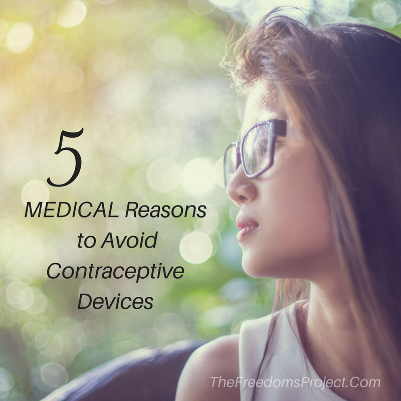 5 Medical Reasons to Avoid Contraceptive Devices